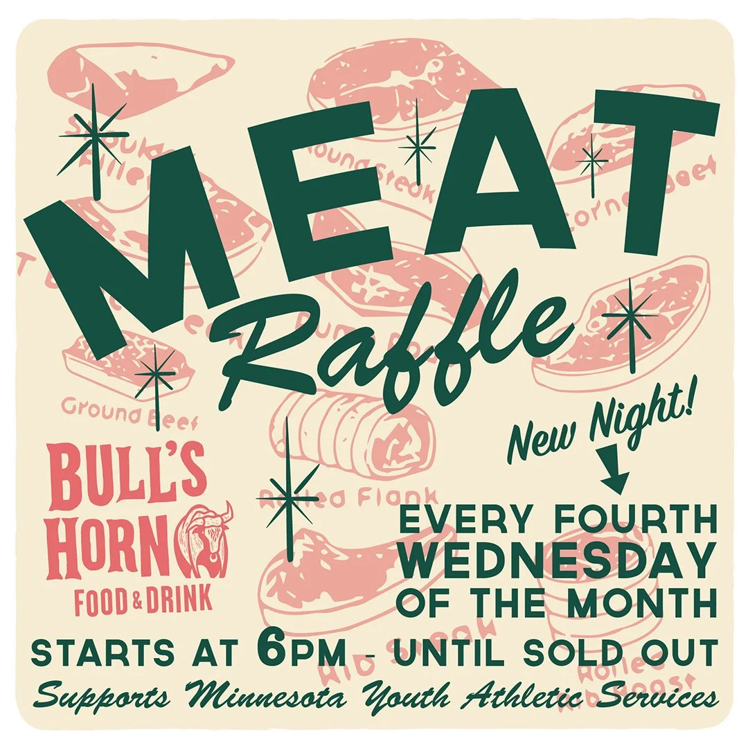 Meat Raffle Graphic. every Fourth Wednesday of the month.Starts at 6pm until sold out. Supports MN Youth Athletic Services.