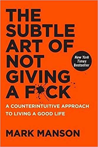 The Subtle Art of Not Giving a Fuck - Mark Manson
