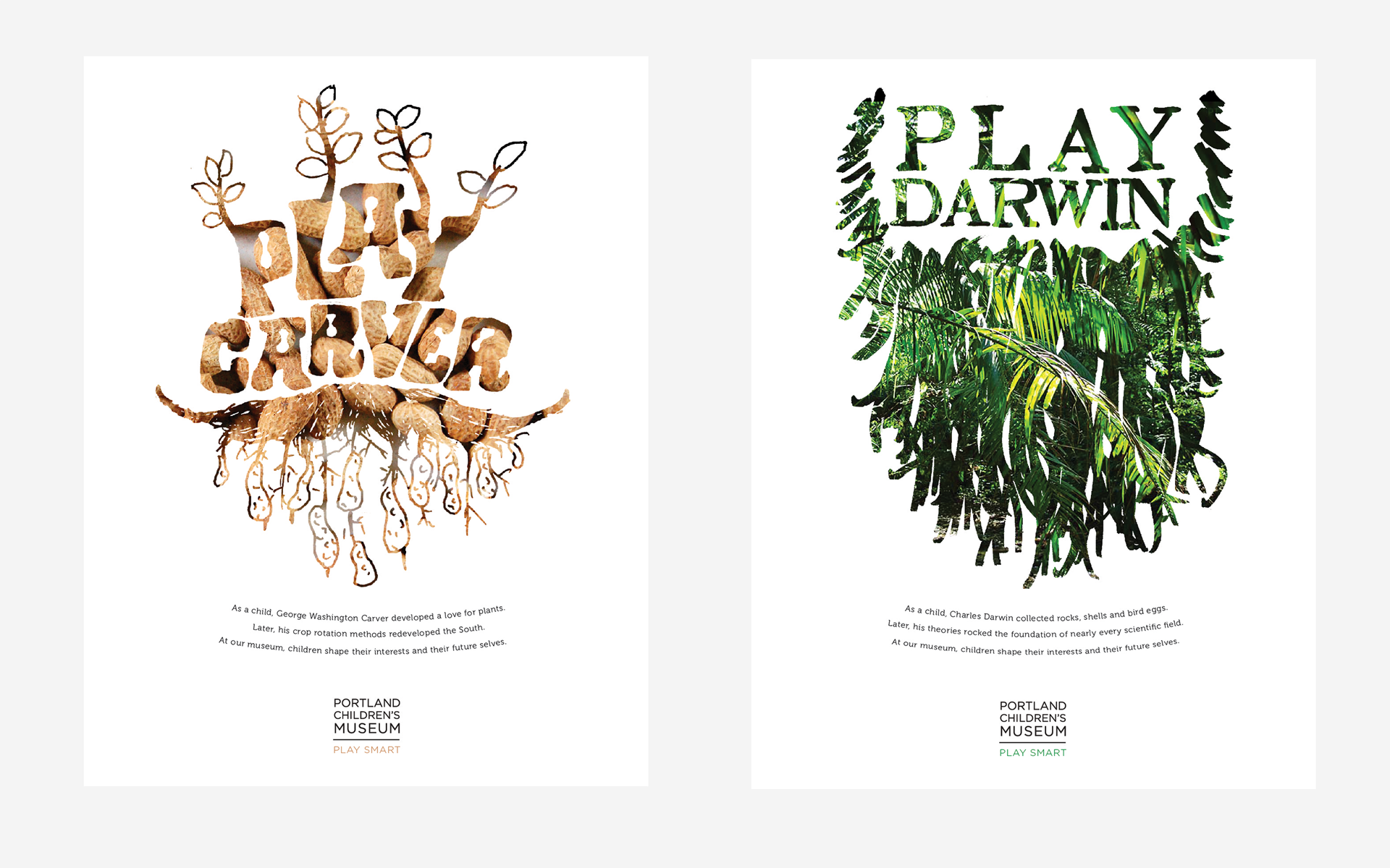  FINAL CAMPAIGN The client ended up not choosing our  PLAY SMART  campaign, so instead I took a very active role in the winning direction as a designer.  That idea was based simply on the idea that Portland Children's Museum is unlike all other museu