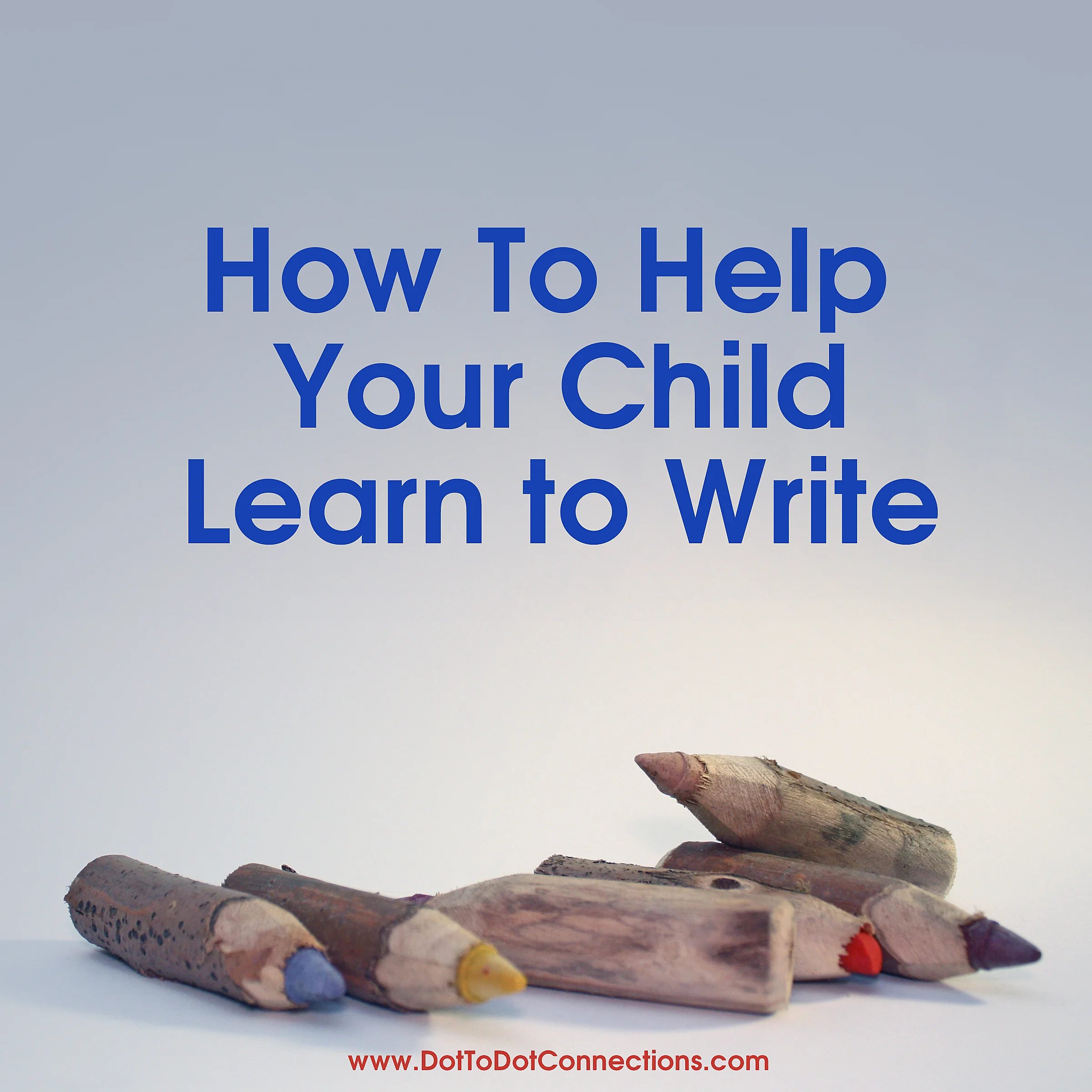 HowToHelpYourChildLearnToWrite.jpg