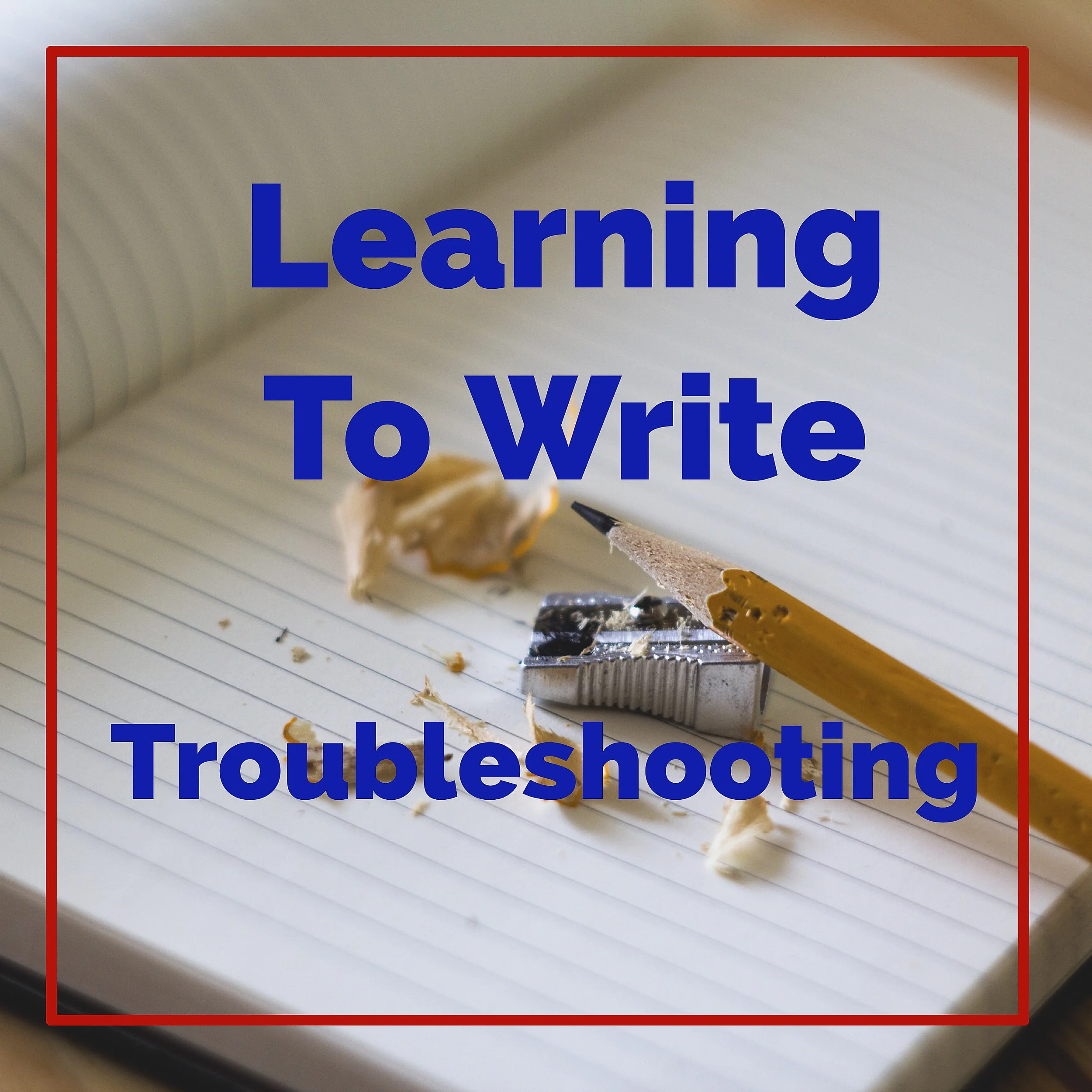 LearnToWriteTroubleshooting.jpg