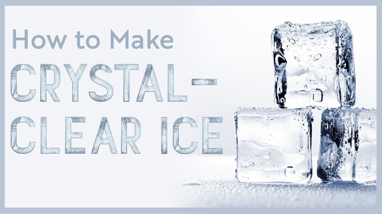 Press Feature: How To Make Crystal Clear Ice At Home