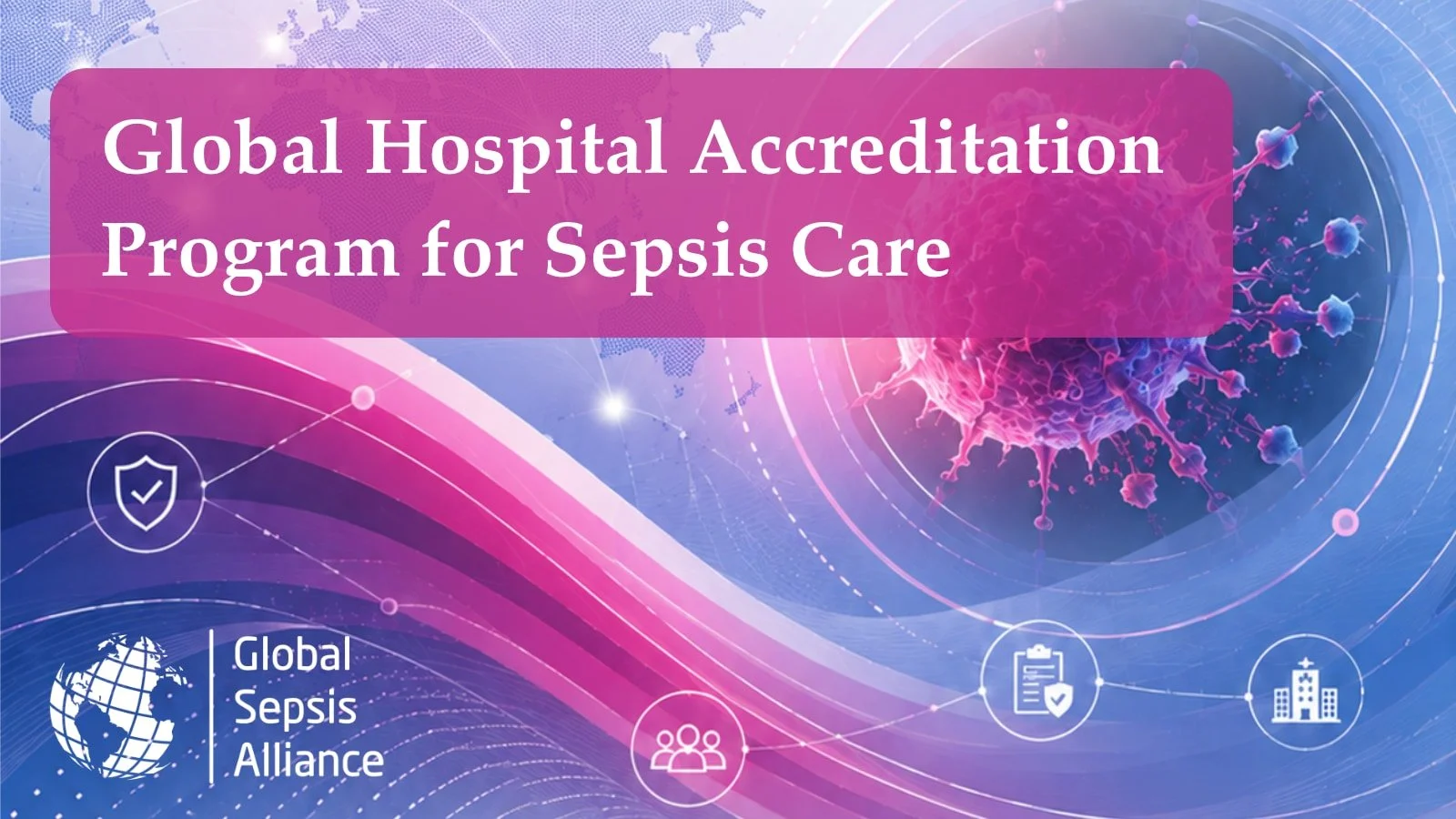 GSA Launches Development of a Global Sepsis Accreditation Program