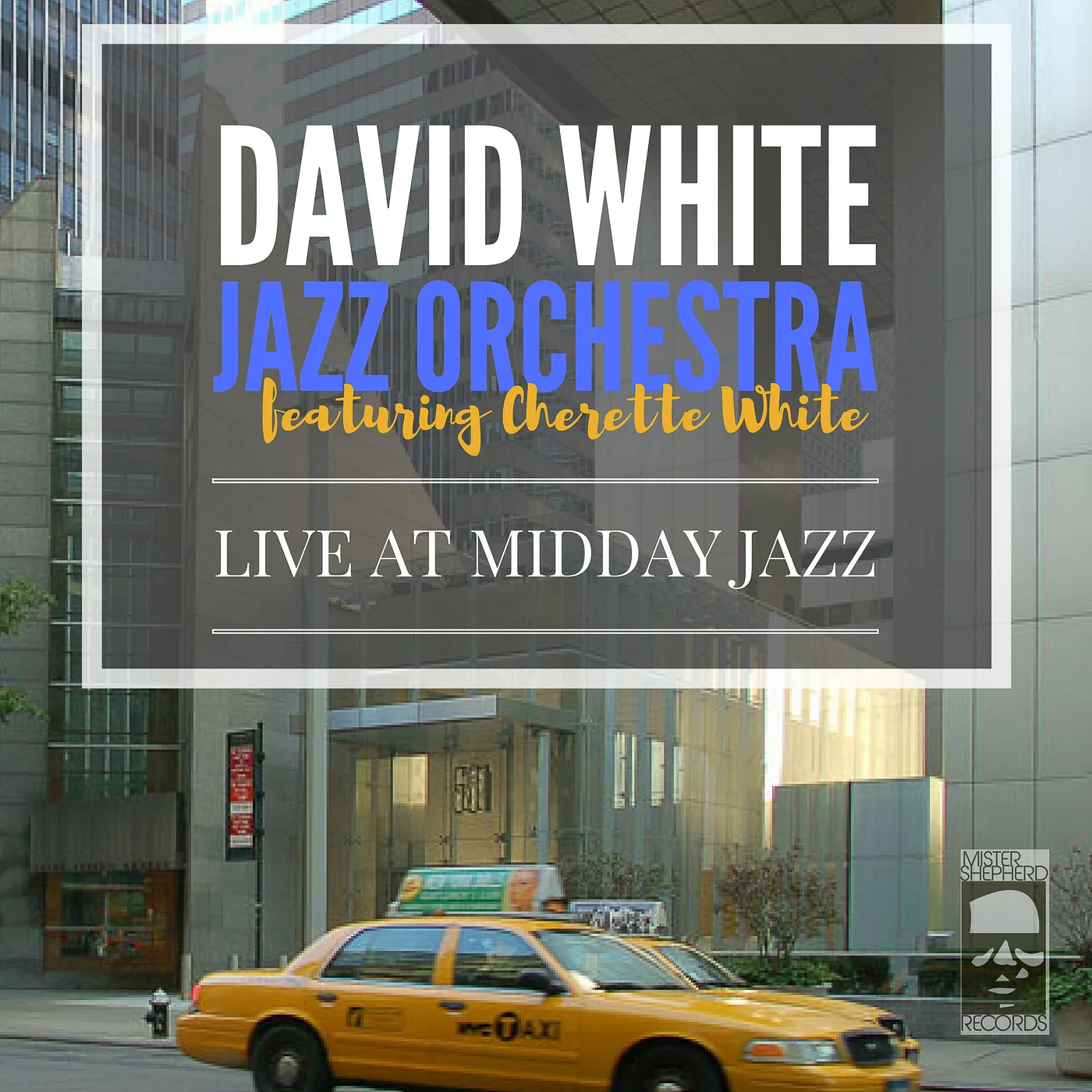 album cover-live-at-midday-jazz-david-white-jazz-orchestra-featuring-cherette-white.JPG
