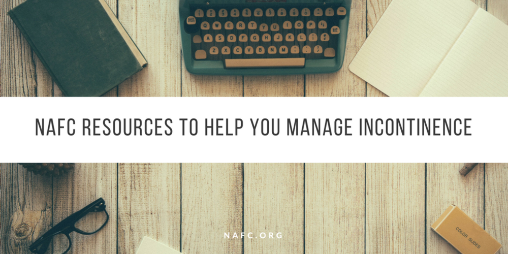 NAFC ReSources To Help You Manage And Treat Incontinence