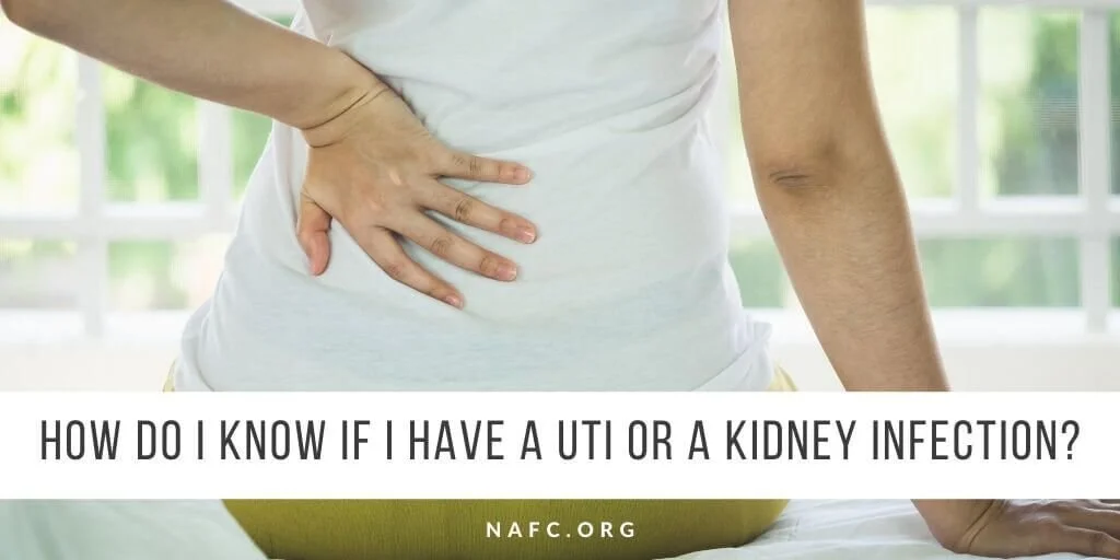 How Do I Know If I Have A Uti Or A Kidney Infection Nafc