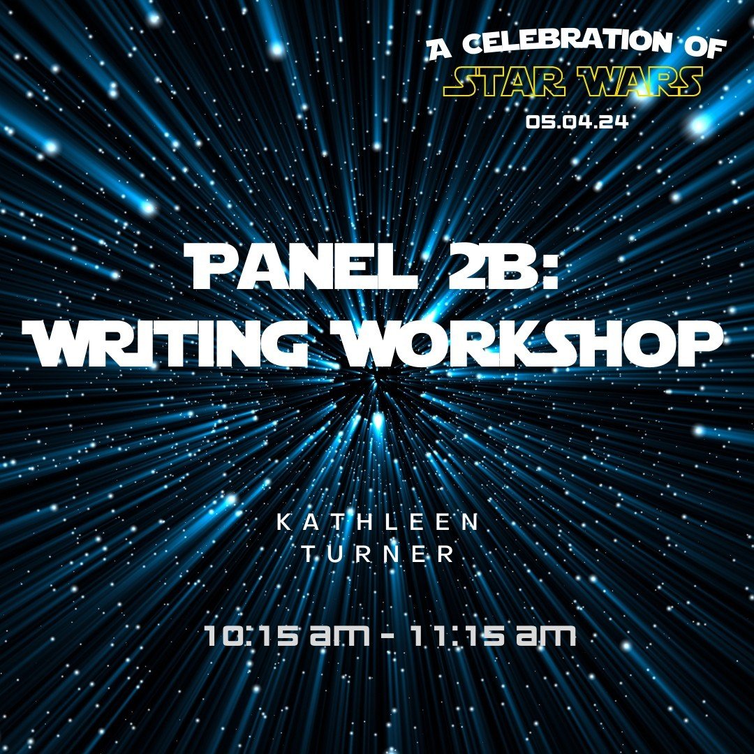 We're thrilled to share we will be holding a Star Wars fan fiction writers workshop with Kathleen Turner, taking place in Room 804 from 10:15 AM - 11:15 AM! We will provide some prompts and starting places, as well as tips, including ones from writer