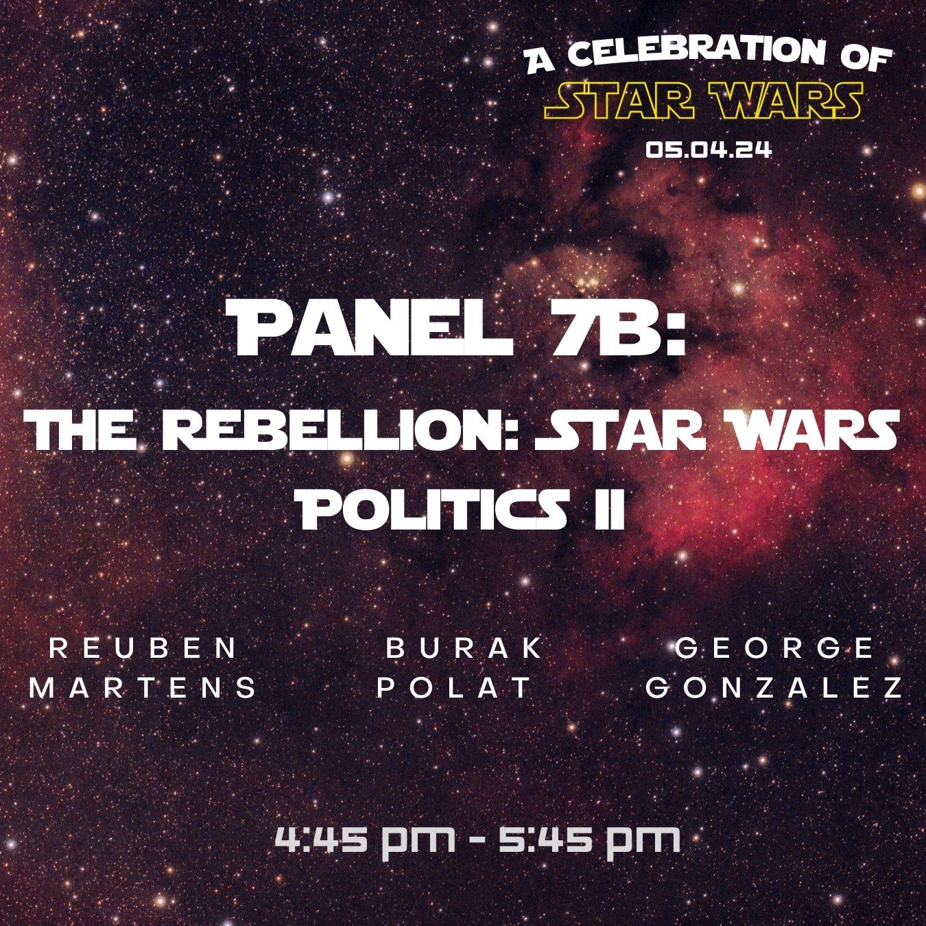Panel 7B, &ldquo;The Rebellion: Star Wars Politics II,&rdquo; will be taking place in Room 805 and online from 4:45 pm - 5:45 pm!