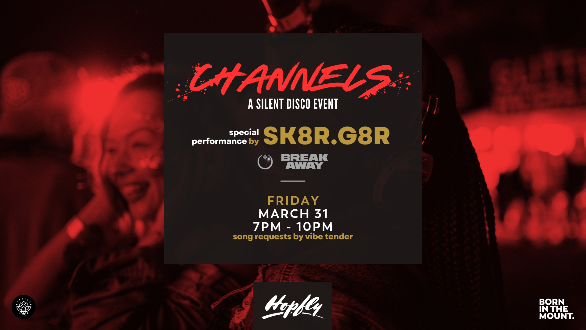  Come throw on some headphones and throw down at Channels: A Silent Disco Event. With a special performance by SK8R.G8R and requests taken by Vibe Tender, this night is going to be a vibe! But wait! There's more! Featuring giveaways from HopFly and B