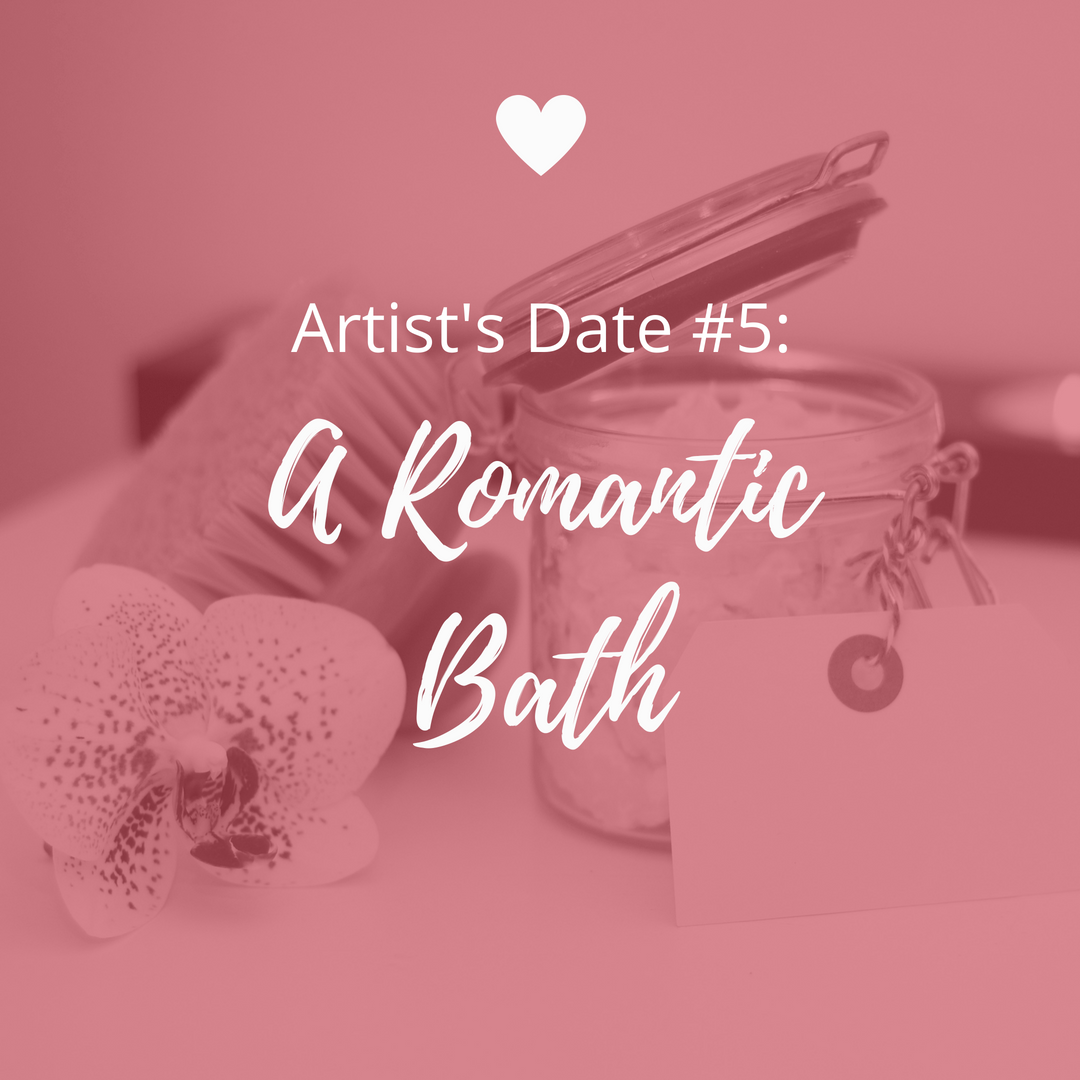 Artist's Date #5: A Romantic Bath