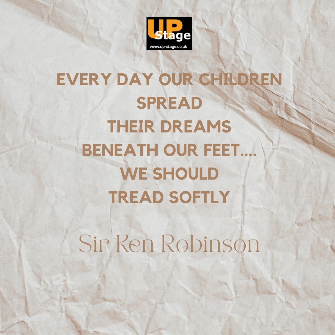 #theatre #drama #youththeatre #youthdrama #bedfordshire #actor #acting #dramatic #theatreforkids #theatreeducation #theatrelovers #upstage EVERY DAY OUR CHILDREN SPREAD THEIR DREAMS BENEATH OUR FEET....WE SHOULD TREAD SOFTLY
Ken Robinson