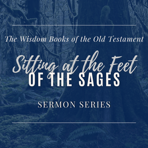 Sitting at the Feet of the Sages Sermon Series