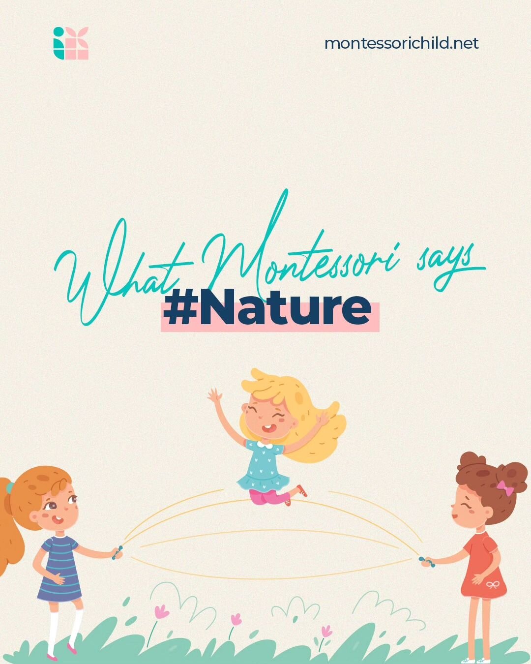 And here is my favorite:

&quot;Let the children be free; encourage them; let them run outside when it is raining; let them remove their shoes when they find a puddle of water; and, when the grass of the meadows is damp with dew, let them run on it a