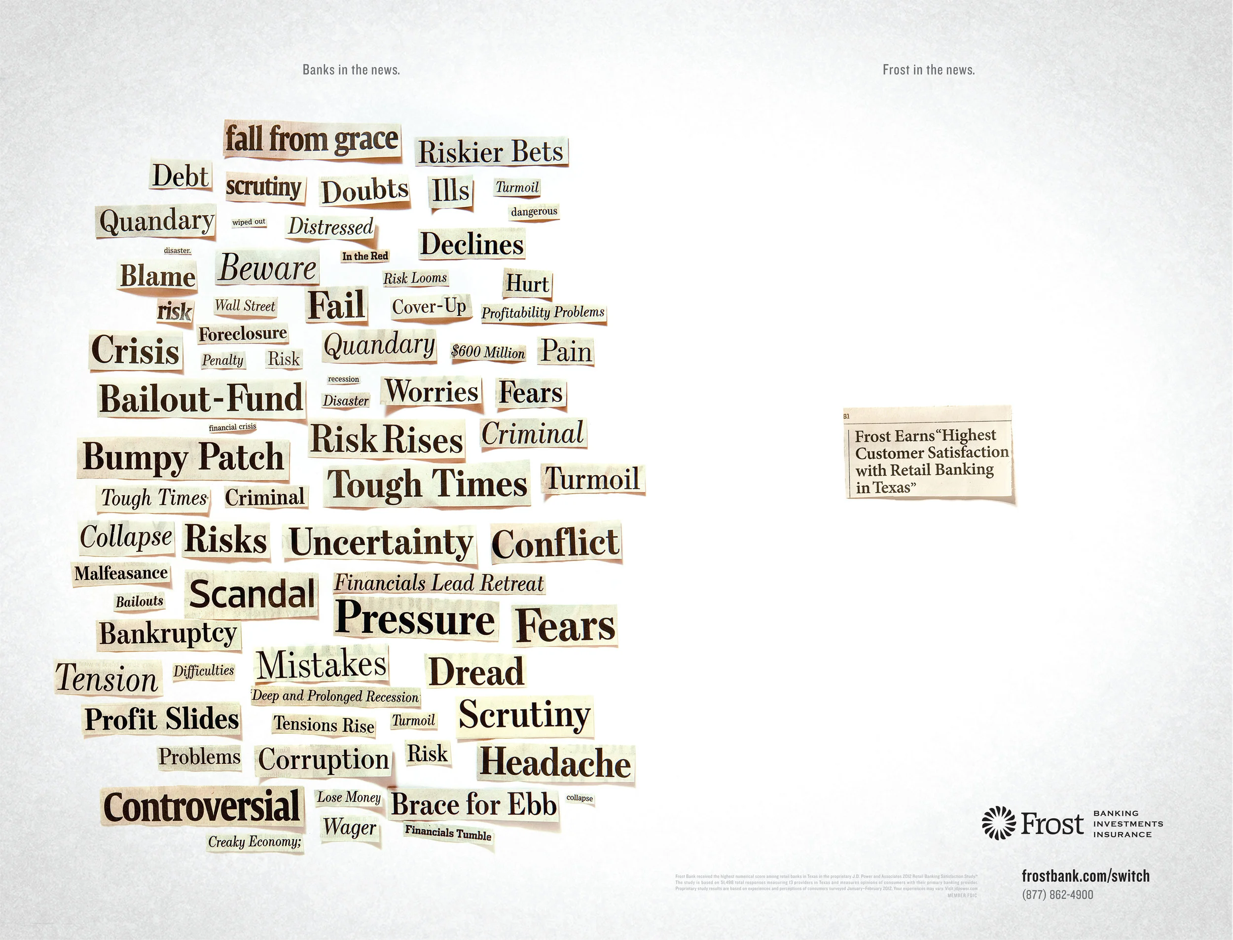 BANKS IN THE NEWS Then we cut out words straight from the headlines of various financial papers for a few weeks to remind people that if they didn't like their bank's practices, they didn't have to fund them.