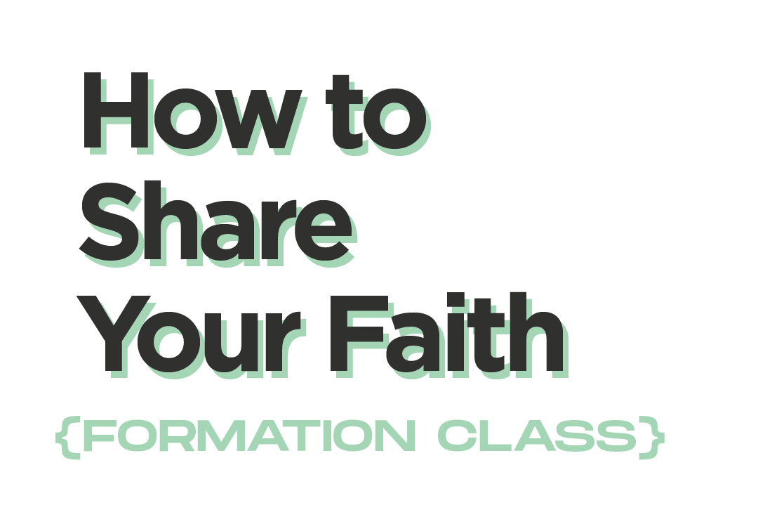How to Share Your Faith {Formation Class}