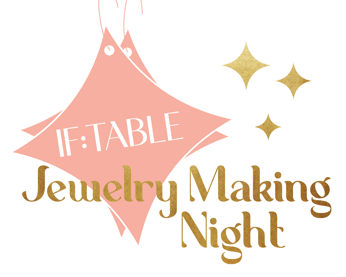 IF:Table {Jewelry Making Night}