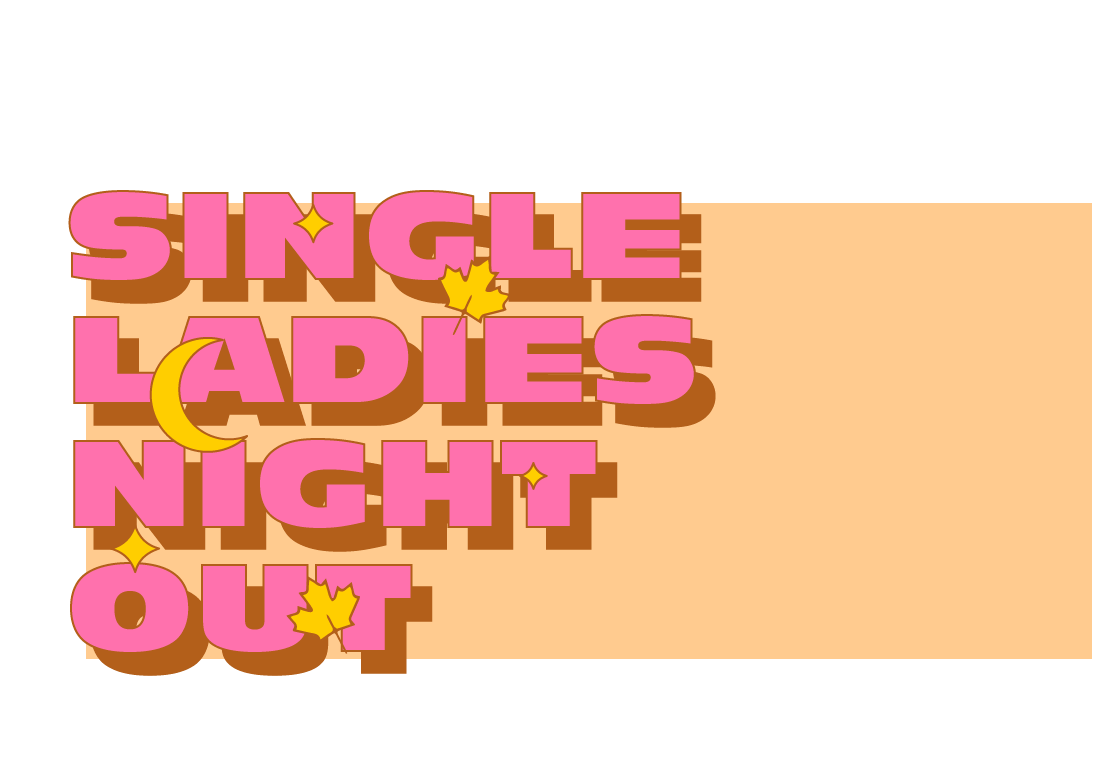 Single Ladies Night Out - LOCATION CHANGE {Women's Ministry}