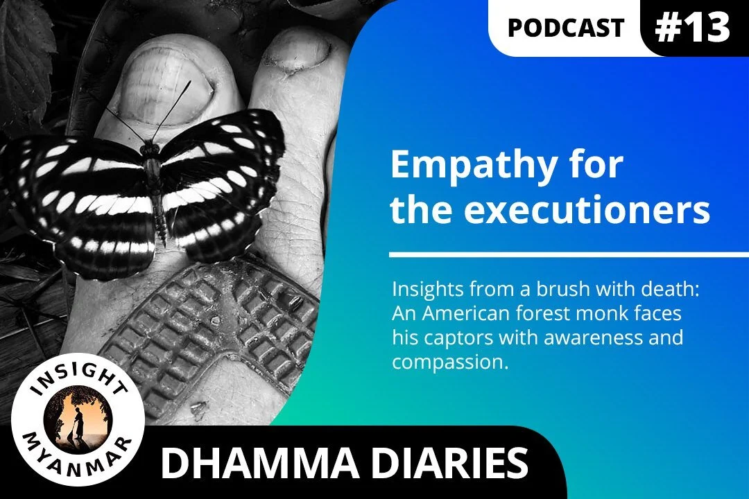 Episode 13: Dhamma Diary, Empathy for the Executioners