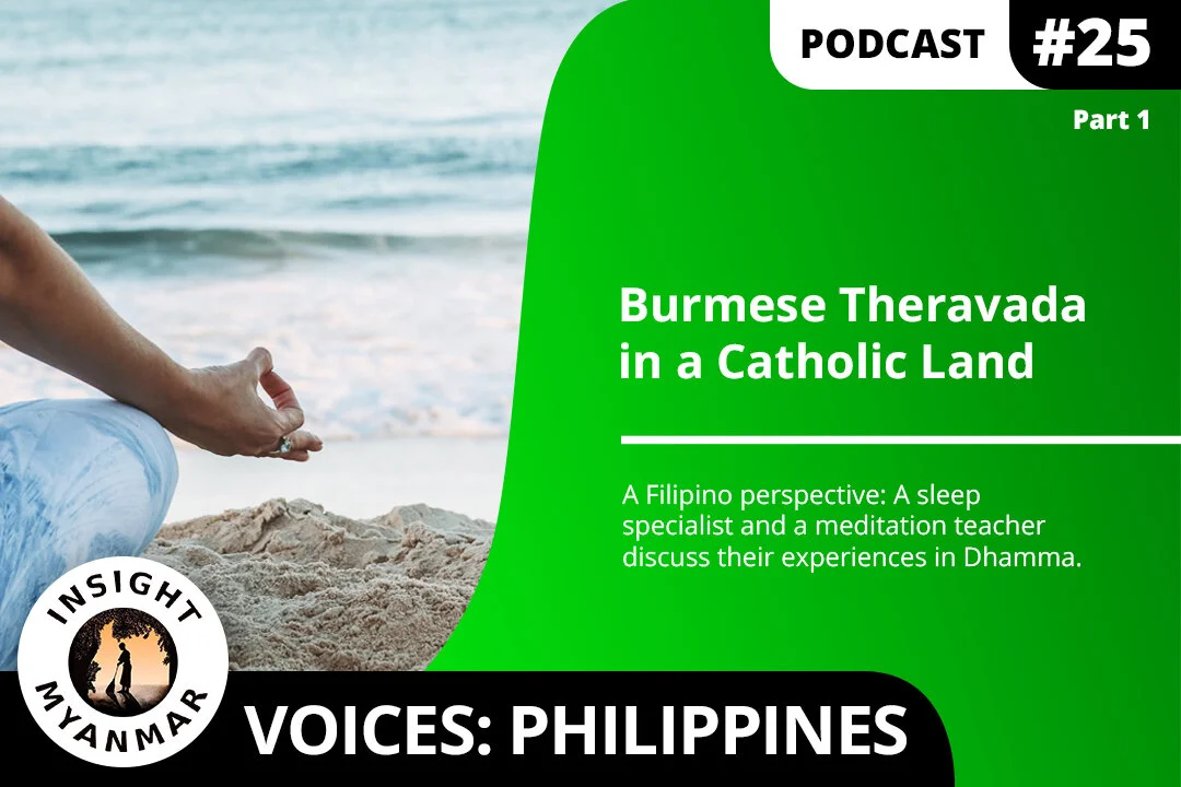 Episode #25, Voices: Burmese Theravada in a Catholic Land, Part 1