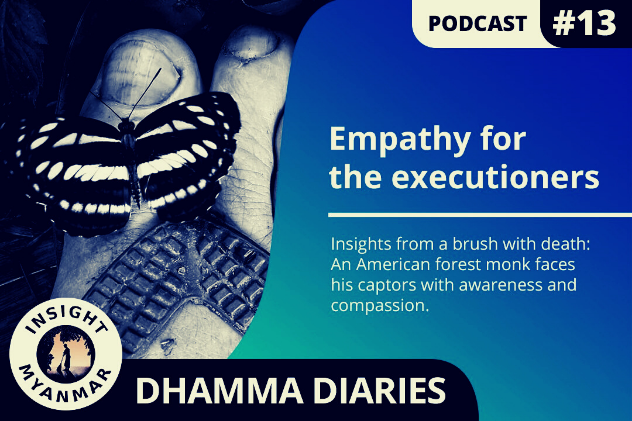 Transcript: Episode 13: Dhamma Diary, Empathy for the Executioners