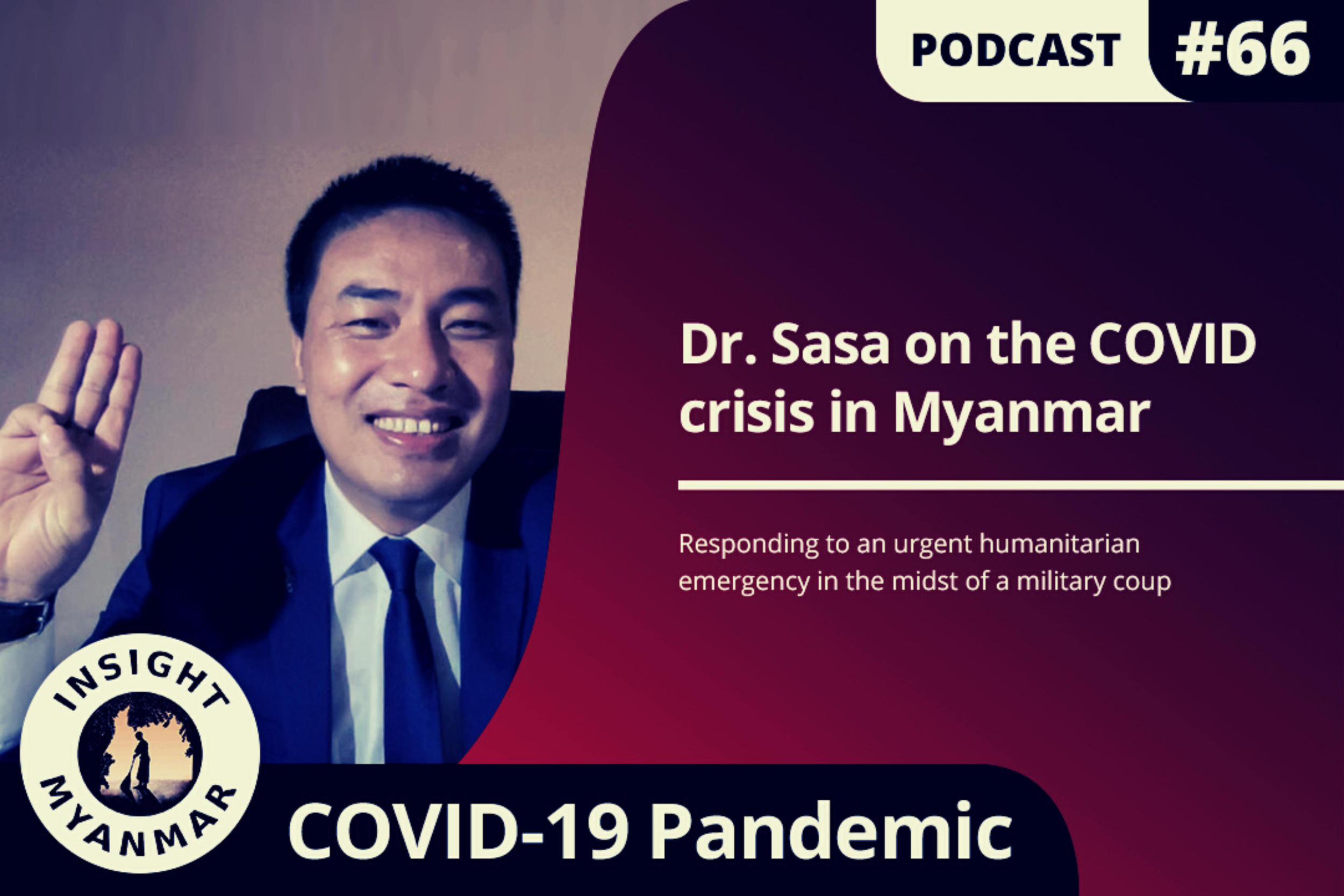 Transcript: Episode #66: Dr. Sasa on the COVID crisis in Myanmar