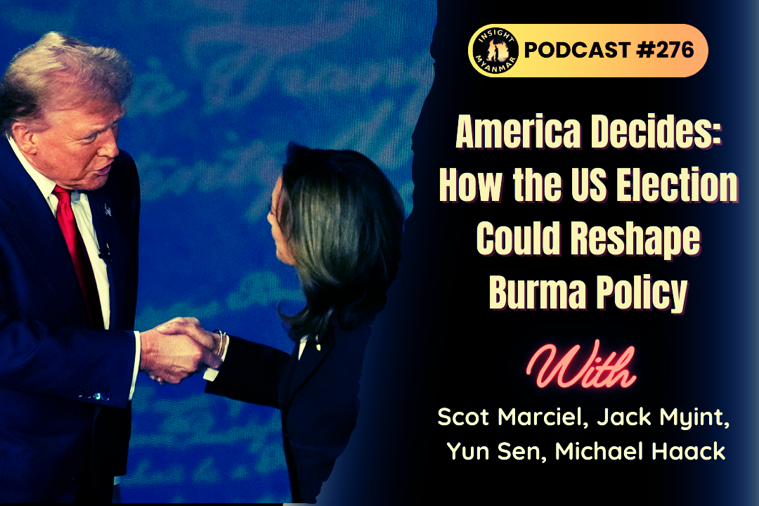 Transcript: Episode #276: America Decides, How the US Election Could Reshape Burma Policy