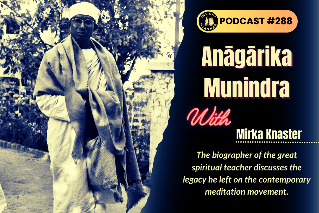 Transcript:  Episode #288: Anāgārika Munindra