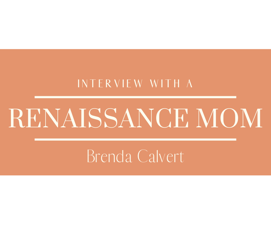Interview with a Renaissance Mom — Brenda Calvert