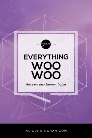 Jac Cunningham — Everything Woo Woo: My Journey into Human Design