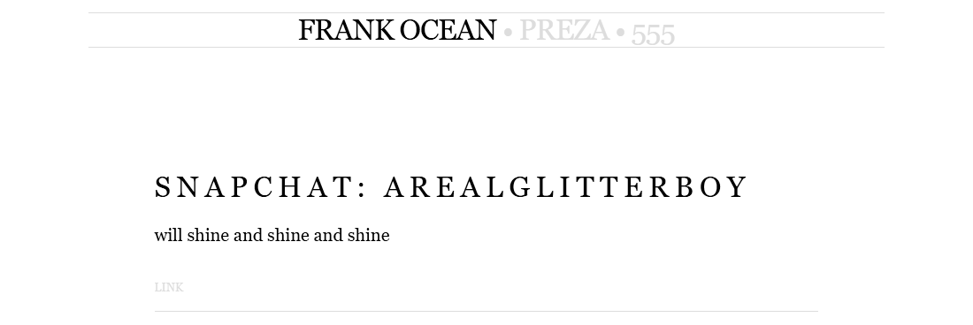 Tumblr post, frankocean. FRANK OCEAN. PREZA. 555. SNAPCHAT: AREALGLITTERBOY (A Real Glitter Boy). will shine and shine and shine. LINK.