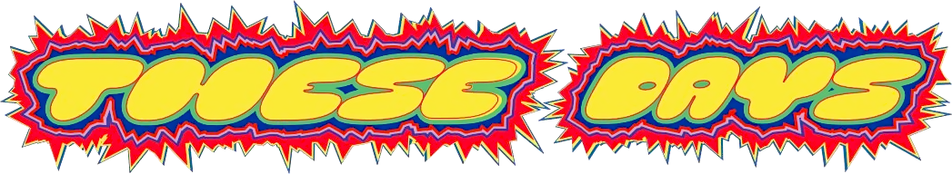 These Days spikey, PrEP+-style graphic lettering.