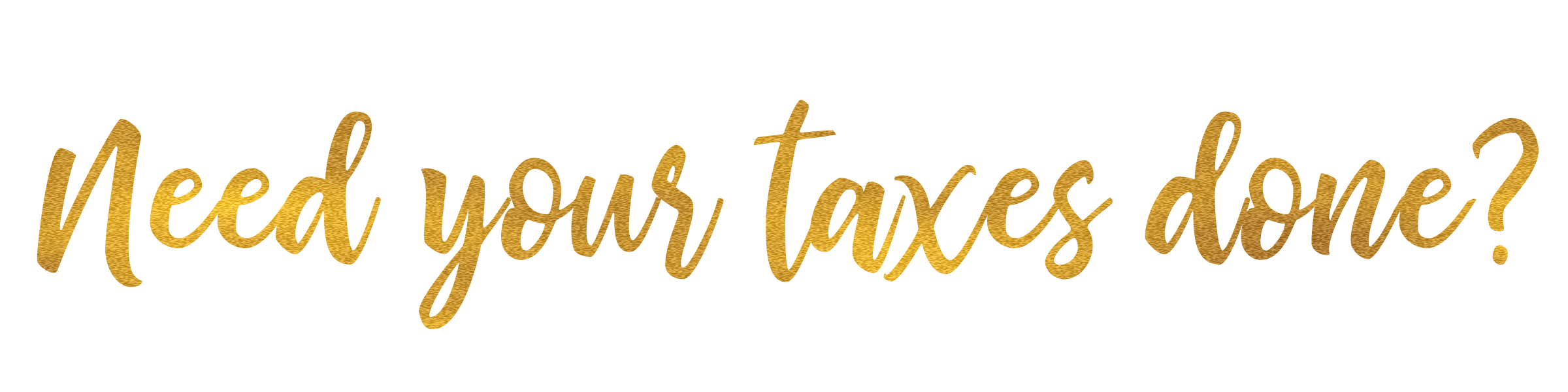 NeedYourTaxesDone.png