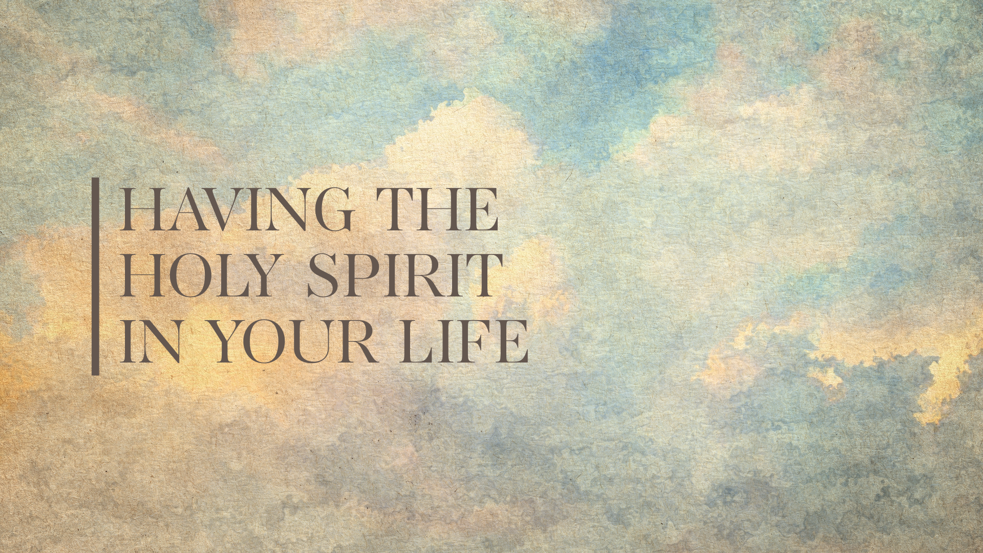HAVING THE HOLY SPIRIT IN YOUR LIFE