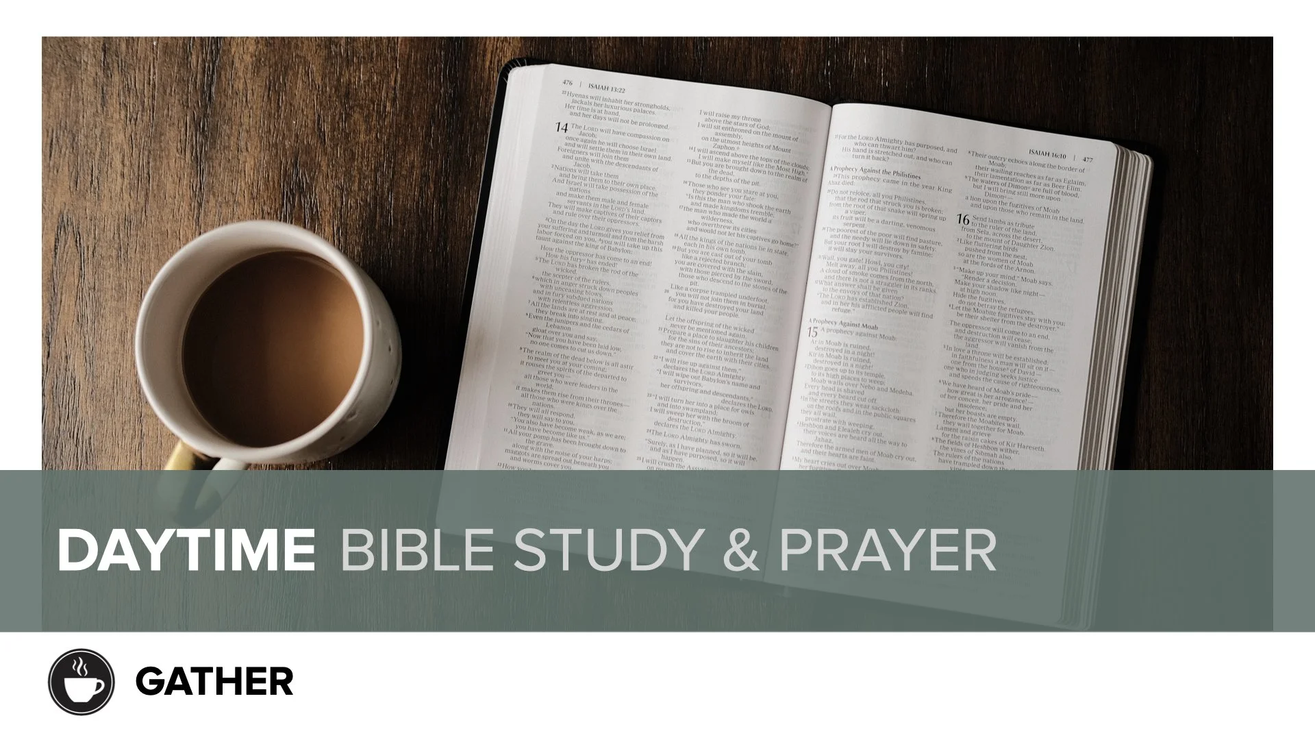 An open Bible on a wooden table next to a cup of coffee with a gold handle, overlaid with a banner reading 'Daytime Bible Study & Prayer' and a coffee mug icon.