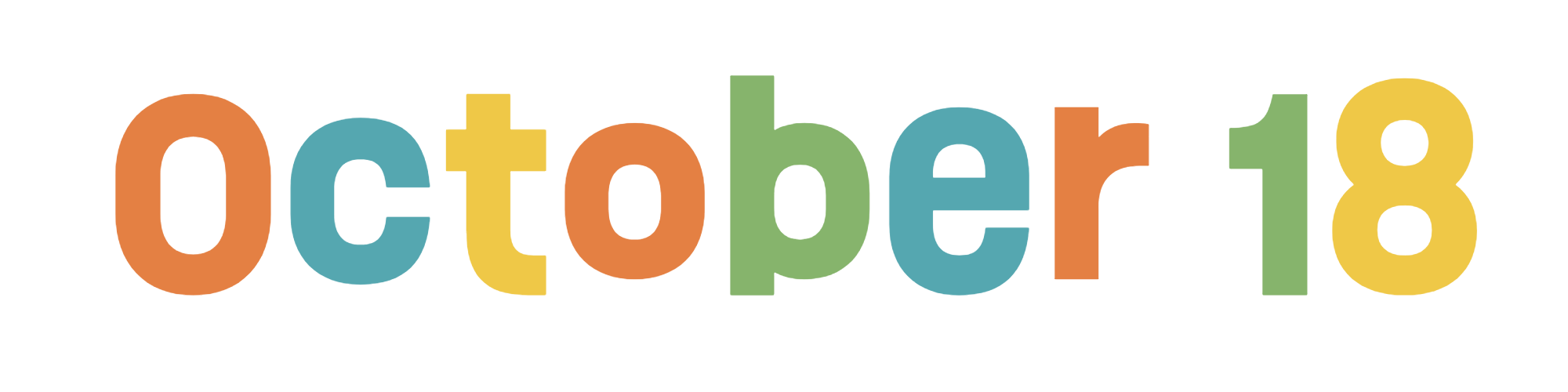 Colorful text spelling out October 18 with each letter in different colors.