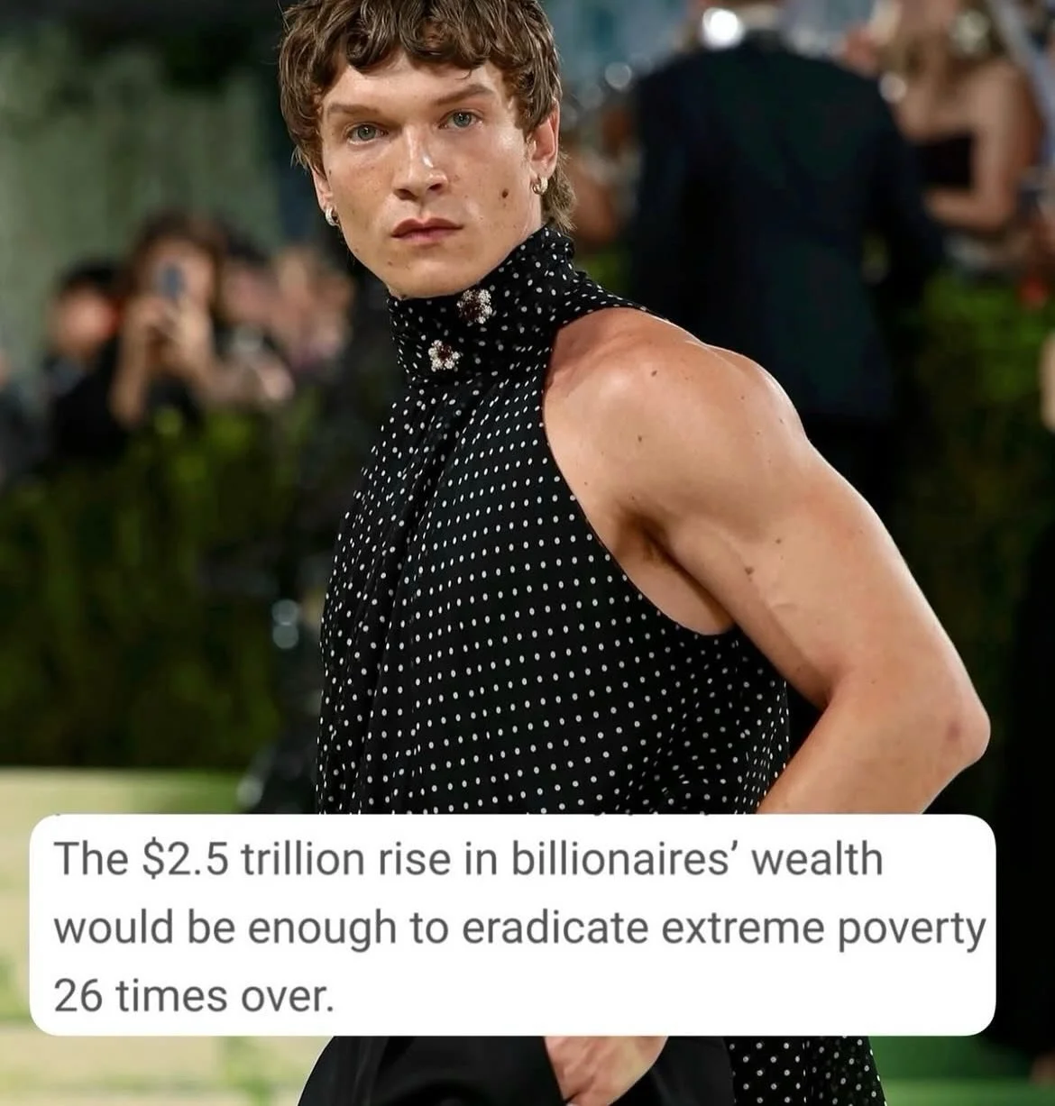 I mean I love @connorstorrieofficial *and also* the $2.5 trillion rise in billionaires&rsquo; wealth is enough to eradicate extreme poverty 26 times over. 

Feels like we&rsquo;re watching the dystopia right here, right now and it&rsquo;s a massive r