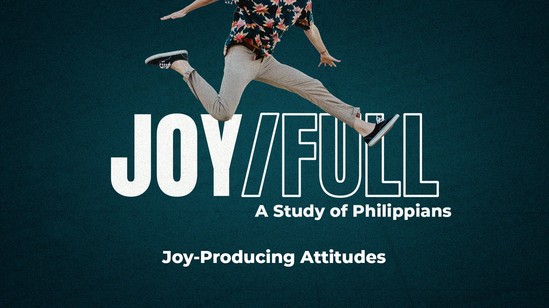 Joy-Producing Attitudes // Joy/Full