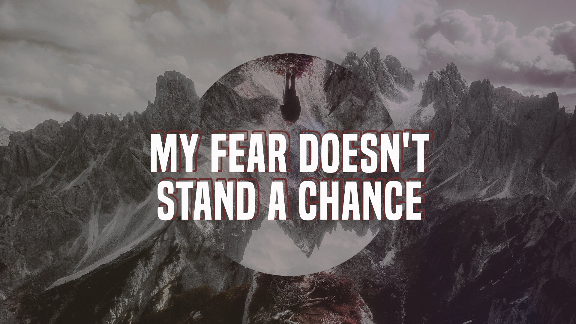 My Fear Doesn't Stand a Chance