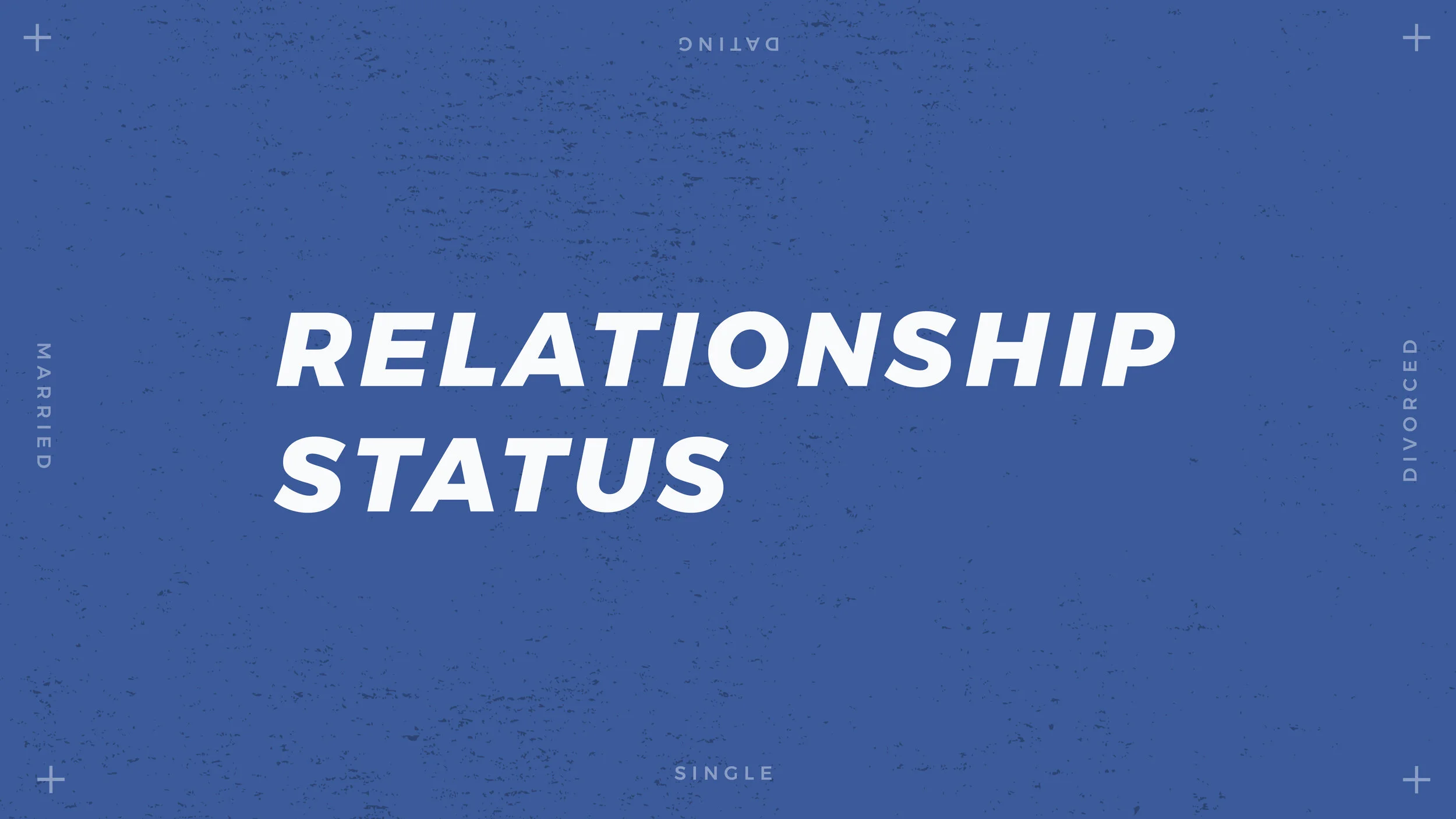 Dating // Relationship Status