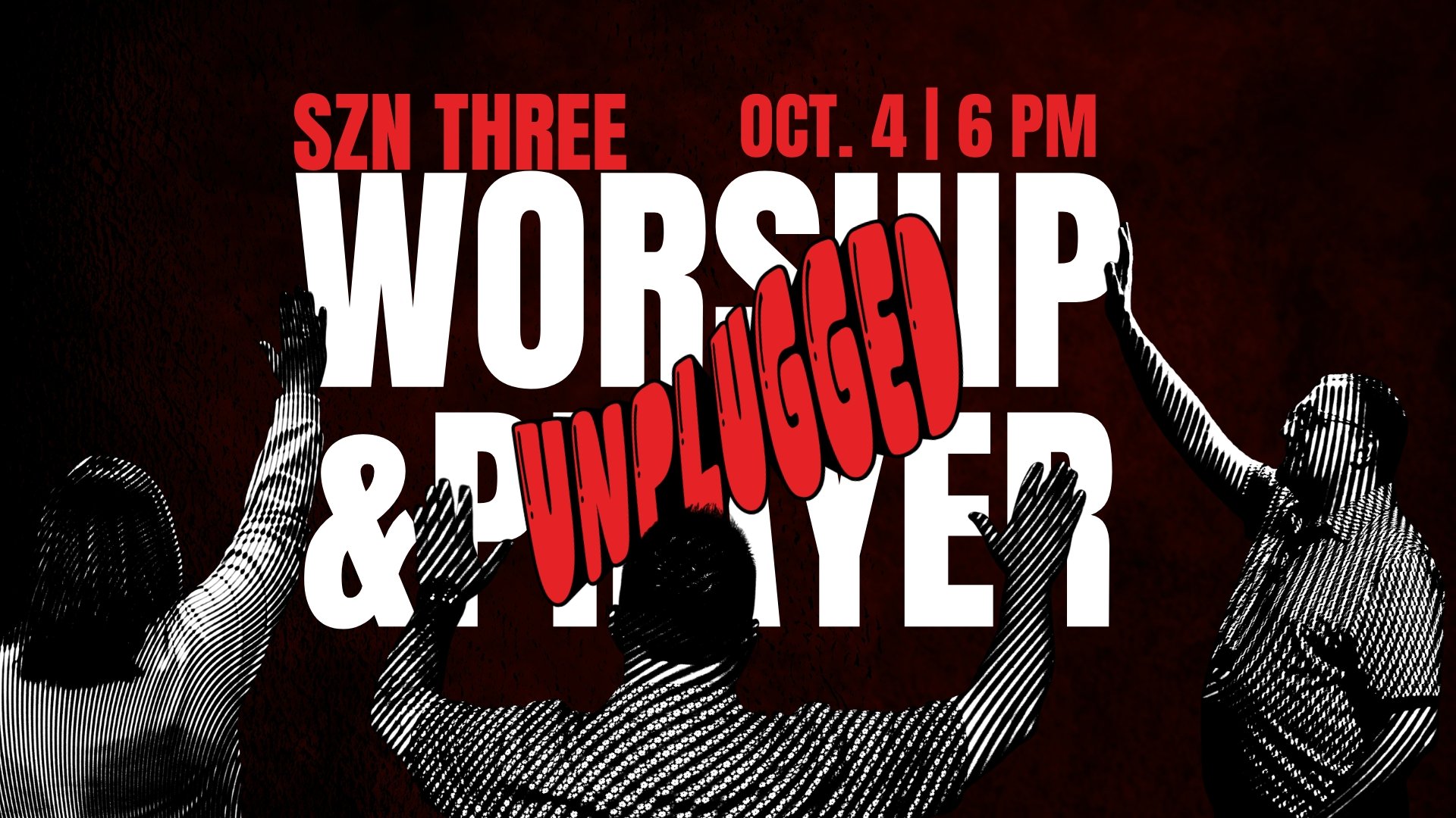 SZN Three Worship &amp; Prayer Night: Unplugged 