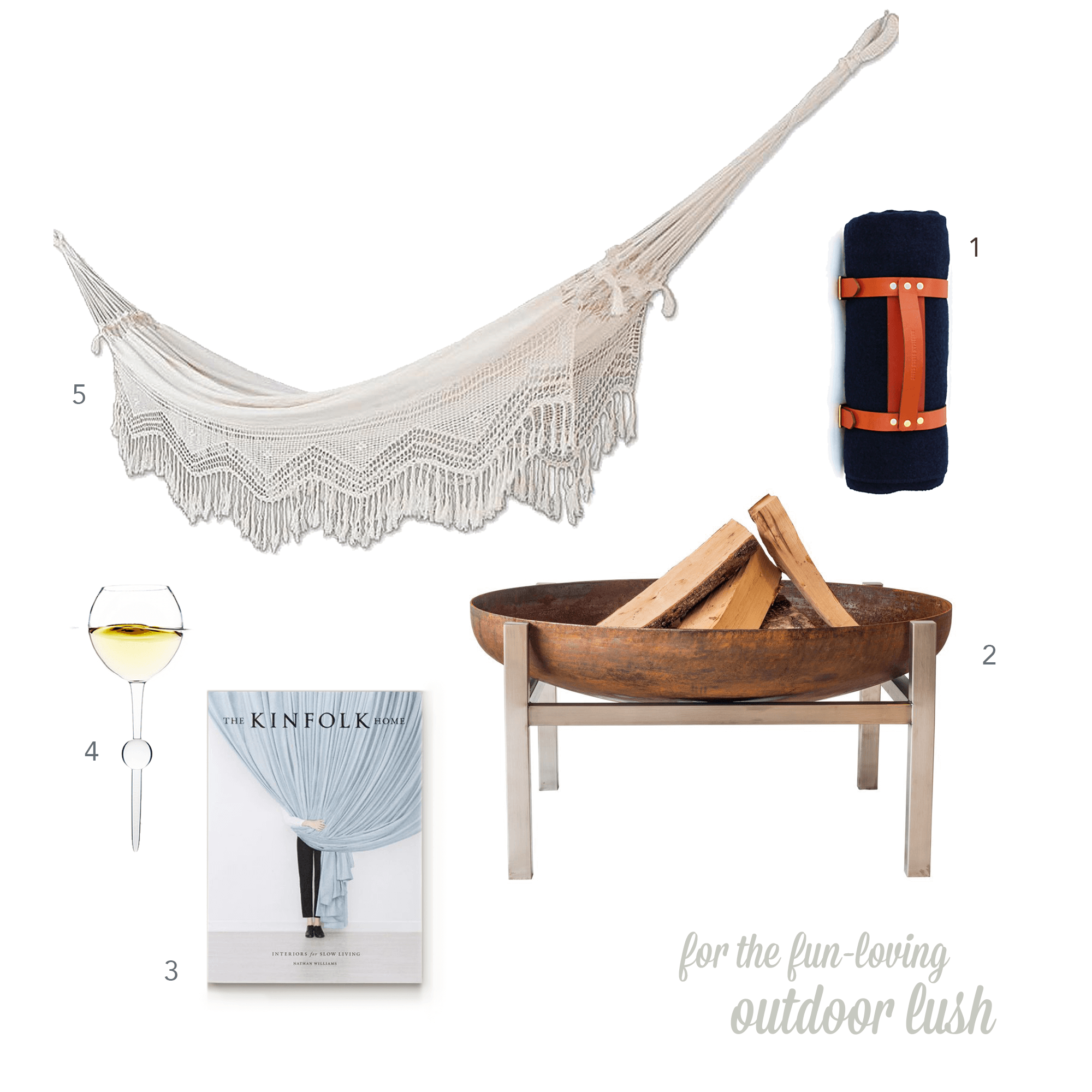 01 The Henry David Throw with carrier from Kauffman Mercantile $89 02 Curonian Modern Parnidis Fire Pit $39 03 The Kinfolk Home edition $35 04 Uncommon Goods Stake Outdoor Wine Glasses $19.99 05 NOVICA Handmade Natural Cotton Hammock $89.24*