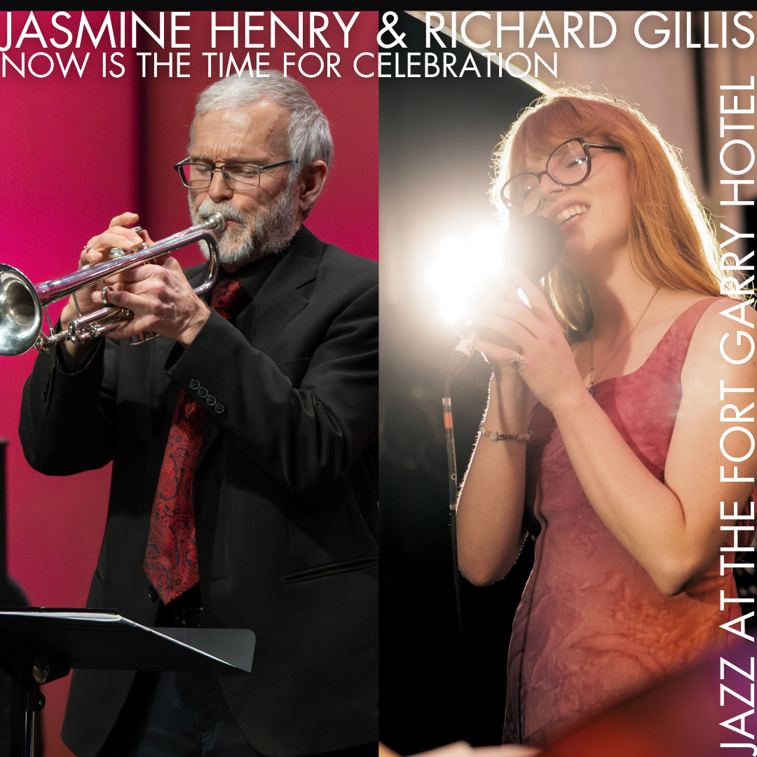Jazz at the Fort Garry: Jasmine Henry &amp; Richard Gillis - Now is the Time for Celebration