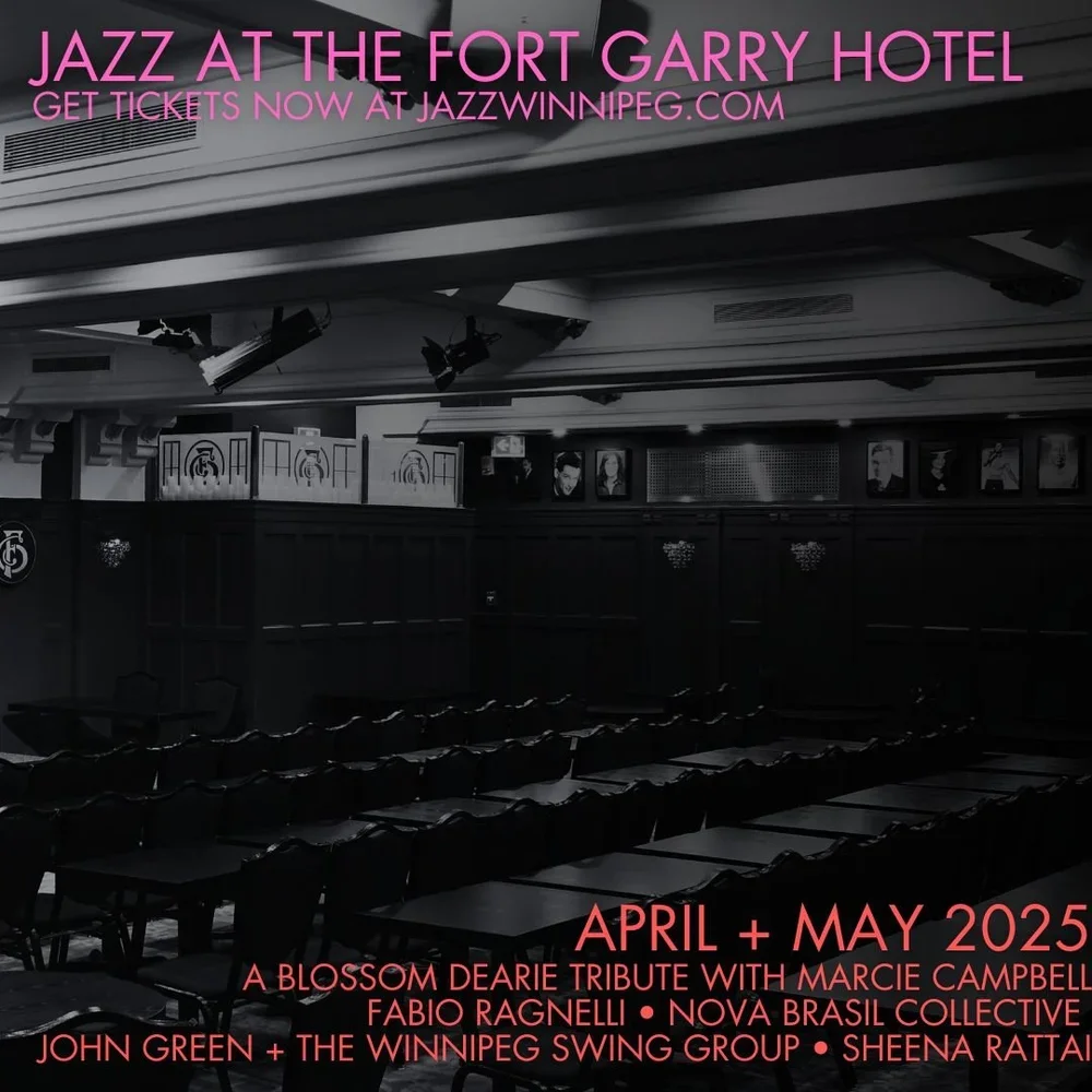 JAZZ WINNIPEG ANNOUNCES JAZZ AT THE FORT GARRY HOTEL SPRING 2025 PROGRAMMING, CELEBRATING 100 PROGRAM DAYS ON APRIL 27 SINCE THE PARTNERSHIP WAS FIRST ANNOUNCED