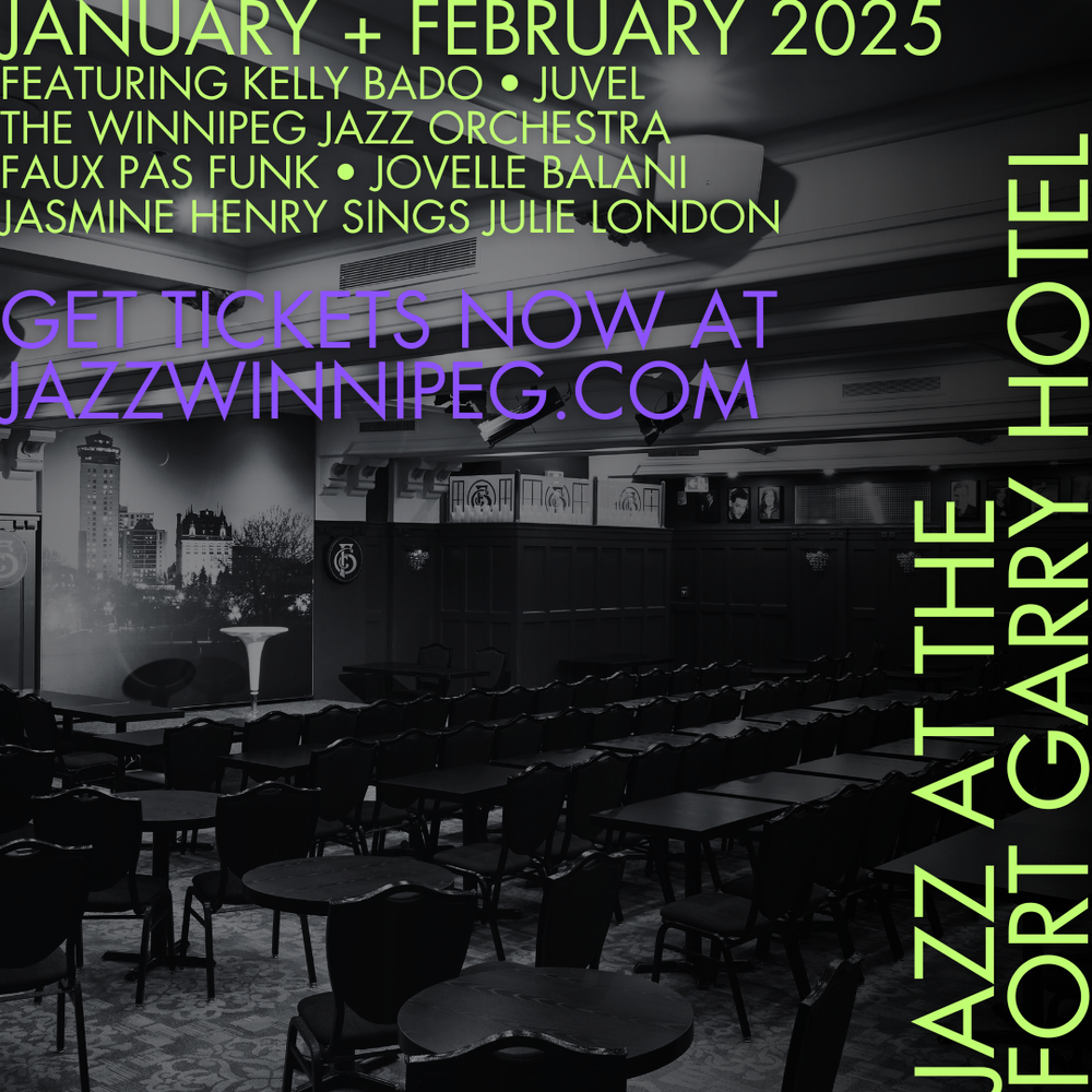 JAZZ WINNIPEG ANNOUNCES JAZZ AT THE FORT GARRY HOTEL WINTER 2025 PROGRAMMING