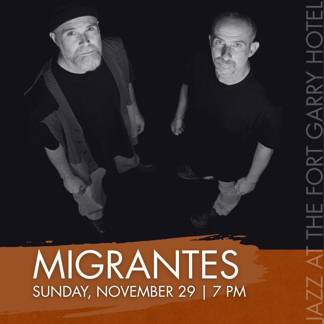 MIGRANTES with Mauro Sigura and Andrea Manzoni - Jazz at the Fort Garry Hotel