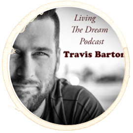 Podcast: Living The Dream With Travis Barton