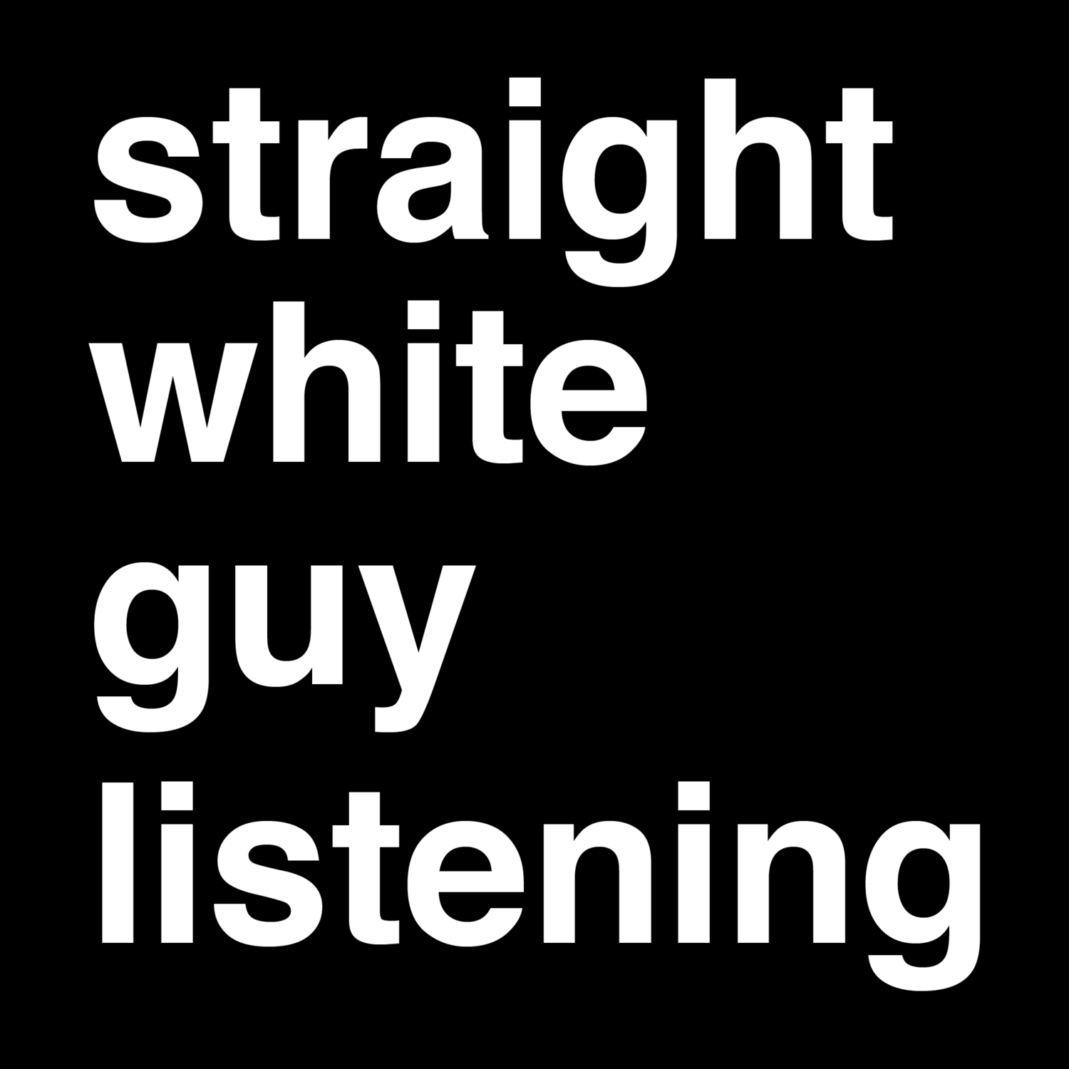 straight white guy listening