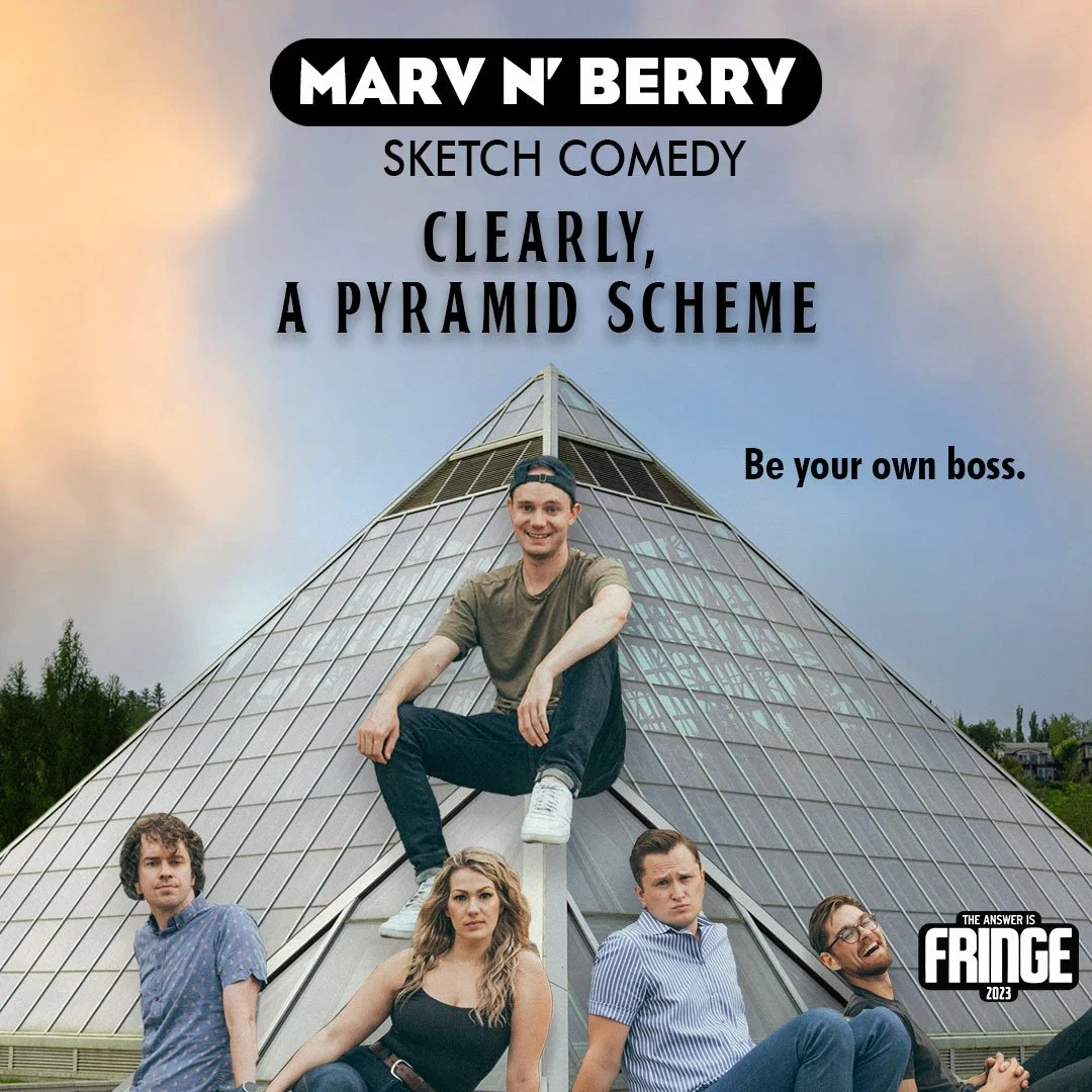 MARV N' BERRY PRESENTS: CLEARLY, A PYRAMID SCHEME - EDMONTON INTERNATIONAL FRINGE FESTIVAL 2023