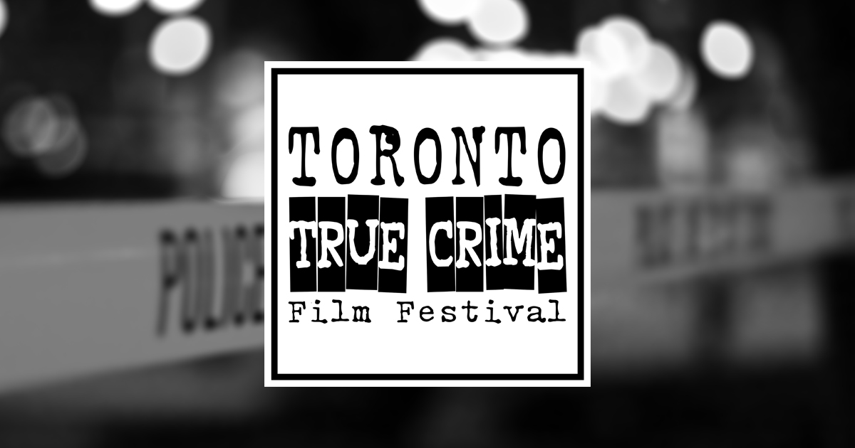 Toronto True Crime Film Festival