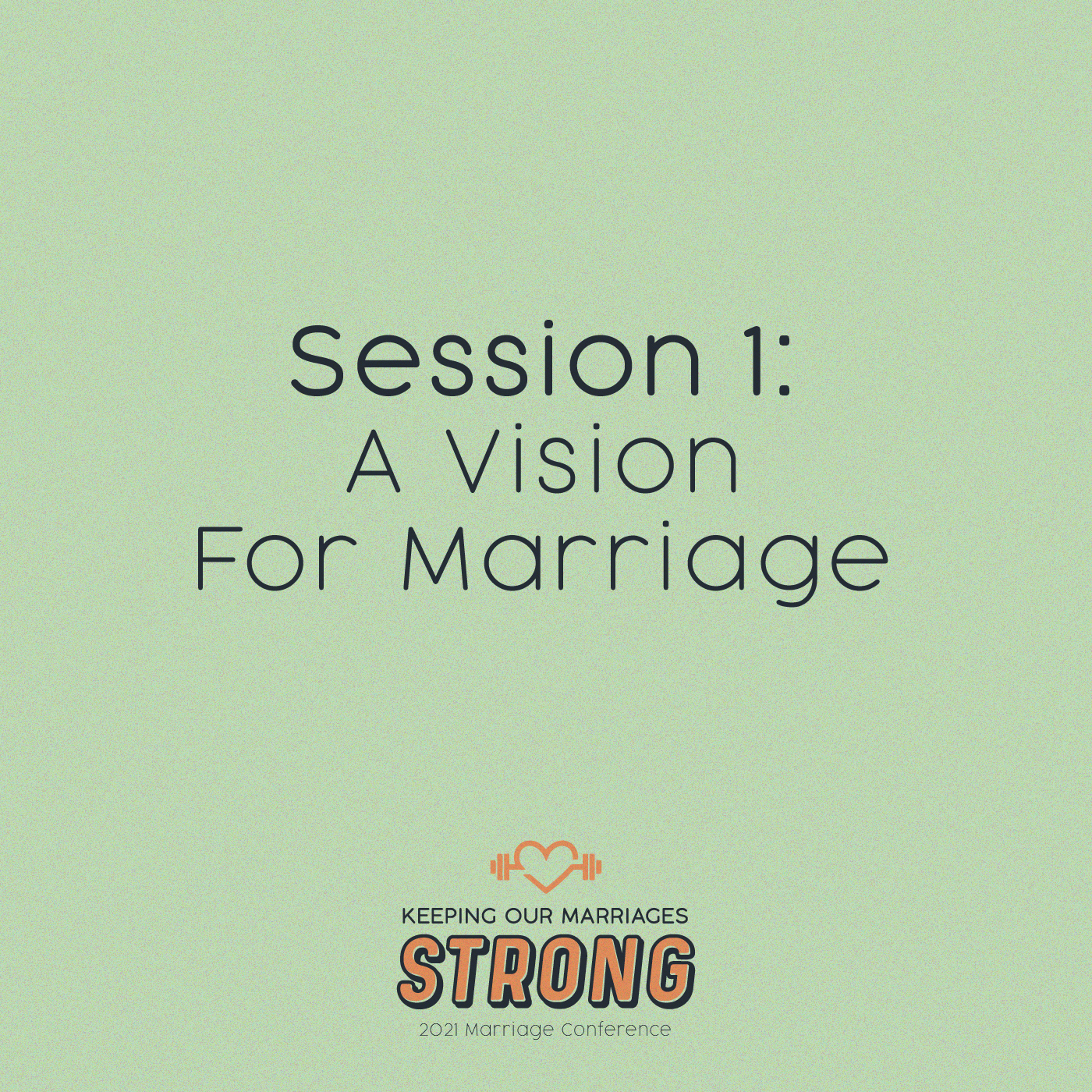2021 Marriage Conference: Session 1